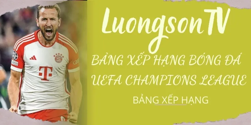 Bảng Xếp Hạng Bóng Đá Các Giải Đấu Hàng Đầu Hôm Nay 3 Cập nhật thứ hạng các đội bóng tại UEFA Champions League