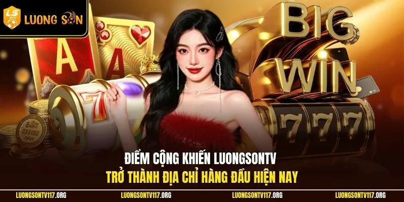 Trang chủ 6 Điểm cộng khiến LuongsonTV trở thành địa chỉ hàng đầu hiện nay