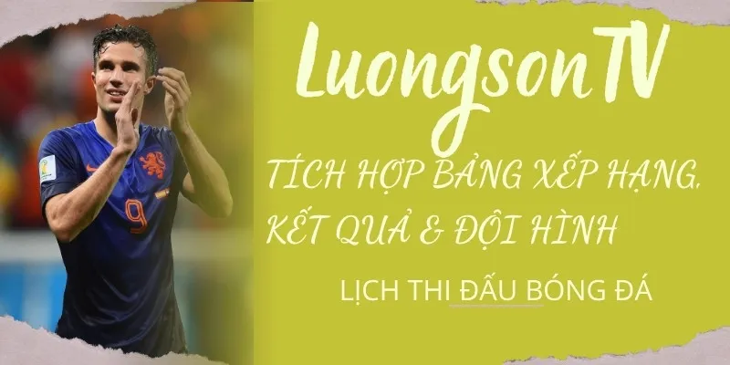 Lịch thi đấu bóng đá tích hợp đầy đủ 