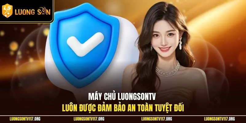 Trang chủ 5 Máy chủ LuongsonTV luôn được đảm bảo an toàn tuyệt đối